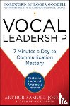 Joseph, Arthur Samuel - Vocal Leadership: 7 Minutes a Day to Communication Mastery, with a foreword by Roger Goodell