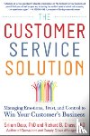 Dasu, Sriram, Chase, Richard - The Customer Service Solution: Managing Emotions, Trust, and Control to Win Your Customer’s Business