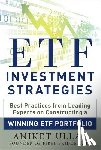 Ullal, Aniket - ETF Investment Strategies: Best Practices from Leading Experts on Constructing a Winning ETF Portfolio