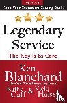 Blanchard, Ken, Halsey, Victoria, Cuff, Kathy - Legendary Service: The Key is to Care