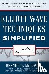 McDowell, Bennett - Elliot Wave Techniques Simplified: How to Use the Probability Matrix to Profit on More Trades