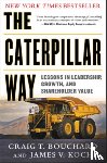 Bouchard, Craig, Koch, James - The Caterpillar Way: Lessons in Leadership, Growth, and Shareholder Value