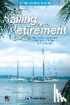 Trefethen, Jim - Sailing into Retirement: 7 Ways to Retire on a Boat at 50 with 10 Steps that Will Keep You There Until 80
