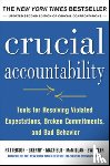 Patterson, Kerry, Grenny, Joseph, McMillan, Ron, Switzler, Al - Crucial Accountability: Tools for Resolving Violated Expectations, Broken Commitments, and Bad Behavior, Second Edition ( Paperback)
