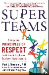 Marciano, Paul, Wingrove, Clinton - SuperTeams: Using the Principles of RESPECT™ to Unleash Explosive Business Performance