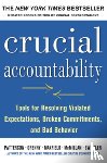 Patterson, Kerry, Grenny, Joseph, McMillan, Ron, Switzler, Al - Crucial Accountability: Tools for Resolving Violated Expectations, Broken Commitments, and Bad Behavior, Second Edition