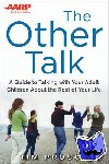 Prosch, Tim - AARP The Other Talk: A Guide to Talking with Your Adult Children about the Rest of Your Life - A Guide to Talking With Your Adult Children About the Rest of Your Life
