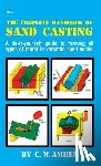 Ammen, C. W. - The Complete Handbook of Sand Casting