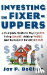 Decima - Investing in Fixer-Uppers: A Complete Guide to Buying Low, Fixing Smart, Adding Value, a Complete Guide to Buying Low, Fixing Smart, Adding Value