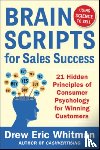 Whitman, Drew Eric - BrainScripts for Sales Success: 21 Hidden Principles of Consumer Psychology for Winning New Customers