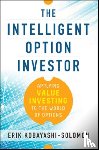 Kobayashi-Solomon, Erik - The Intelligent Option Investor: Applying Value Investing to the World of Options