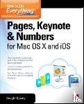 Spivey, Dwight - How to Do Everything: Pages, Keynote & Numbers for OS X and iOS