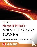 Butterworth, John, Mackey, David, Wasnick, John - Morgan and Mikhail's Clinical Anesthesiology Cases