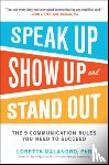 Malandro, Loretta - Speak Up, Show Up, and Stand Out: The 9 Communication Rules You Need to Succeed