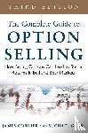Cordier, James, Gross, Michael - The Complete Guide to Option Selling: How Selling Options Can Lead to Stellar Returns in Bull and Bear Markets