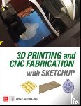 Cline, Lydia - 3D Printing and CNC Fabrication with SketchUp