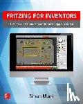 Monk, Simon - Fritzing for Inventors: Take Your Electronics Project from Prototype to Product