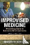 Iserson, Kenneth - Improvised Medicine: Providing Care in Extreme Environments