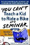 Sandler, David, Mattson, David - You Can’t Teach a Kid to Ride a Bike at a Seminar, 2nd Edition: Sandler Training’s 7-Step System for Successful Selling - Sandler Training's 7-Step System for Successful Selling