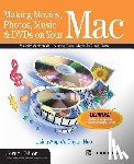 Jesse Feiler - Making Movies, Photos, Music & DVDs on Your Mac: Using Apple's Digital Hub