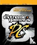 Loyd Case - The Extreme Gamer's PC: A Gamer's Guide To Ultimate PC Performance