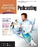 Holtz, Shel, Hobson, Neville - How to Do Everything with Podcasting