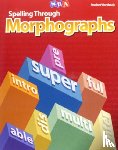 McGraw Hill - Spelling Through Morphographs, Student Workbook