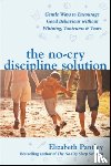 Pantley, Elizabeth - The No-Cry Discipline Solution. Gentle Ways to Encourage Good Behaviour without Whining, Tantrums and Tears (UK Ed)