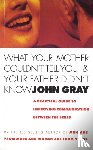 Gray, John - What Your Mother Couldn't Tell You And Your Father Didn't Know