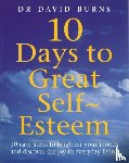 Burns, D, Burns, D R, Burns, Dr David - 10 Days To Great Self Esteem
