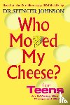 Johnson, Dr Spencer - Who Moved My Cheese For Teens