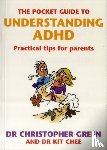 Green, Dr Christopher, Chee, Dr Kit - The Pocket Guide To Understanding A.D.H.D.