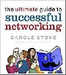 Stone, Carole - The Ultimate Guide To Successful Networking