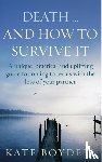 Boydell, Kate - Death... And How To Survive It
