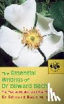 Bach, Dr Edward - Essential Writings of Dr. Edward Bach