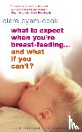 Byam-Cook, Clare - What To Expect When You're Breast-feeding... And What If You Can't?