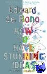 de Bono, Edward - How to Have Creative Ideas - 62 exercises to develop the mind