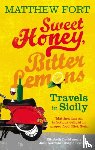 Matthew Fort - Sweet Honey, Bitter Lemons