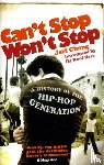 Chang, Jeff - Can't Stop Won't Stop - A History of the Hip-Hop Generation