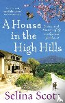 Scott, Selina - A House in the High Hills