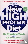 Clark, Dr Charles, Clark, Maureen - The New High Protein Diet
