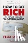 Dennis, Felix - How to Get Rich