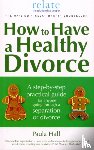 Hall, Paula - How to Have a Healthy Divorce