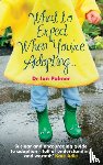 Palmer, Dr Ian (Author) - What to Expect When You're Adopting...