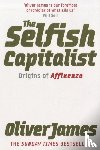 James, Oliver - The Selfish Capitalist