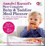 Karmel, Annabel - Annabel Karmel’s New Complete Baby & Toddler Meal Planner: No.1 Bestseller with new finger food guidance & recipes