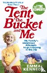 Kennedy, Emma - The Tent, the Bucket and Me