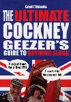 Tibballs, Geoff - The Ultimate Cockney Geezer's Guide to Rhyming Slang