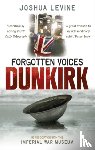 Levine, Joshua - Forgotten Voices of Dunkirk