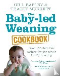 Rapley, Gill, Murkett, Tracey - The Baby-led Weaning Cookbook